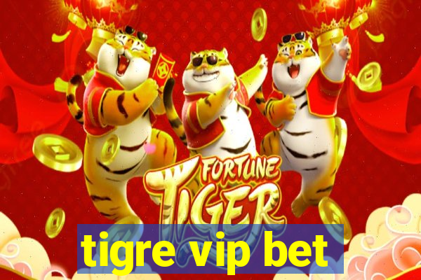 tigre vip bet